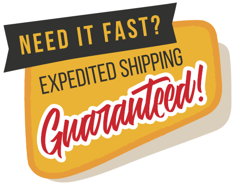 Need it fast? Expedited Shipping Guaranteed